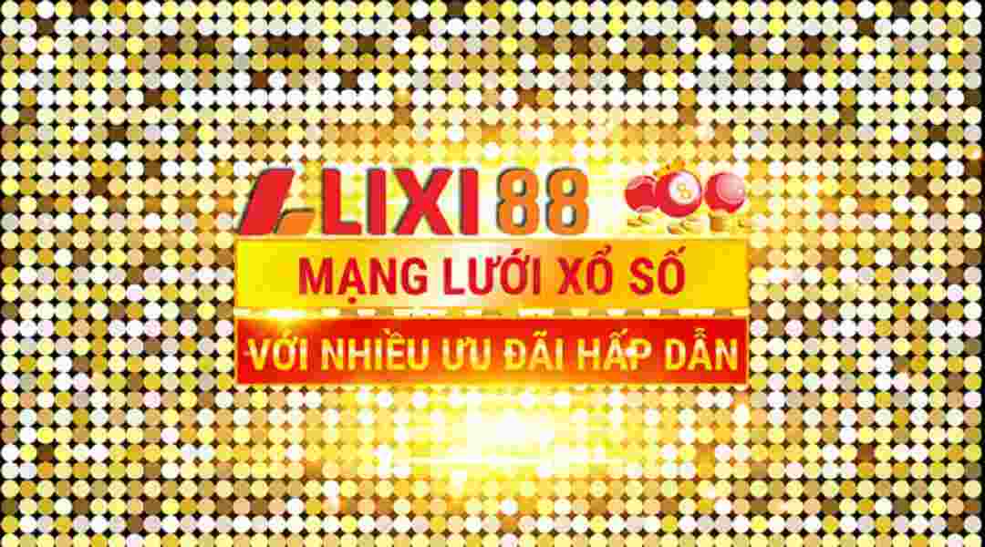 Lixi88 - Ưu đãi thả ga