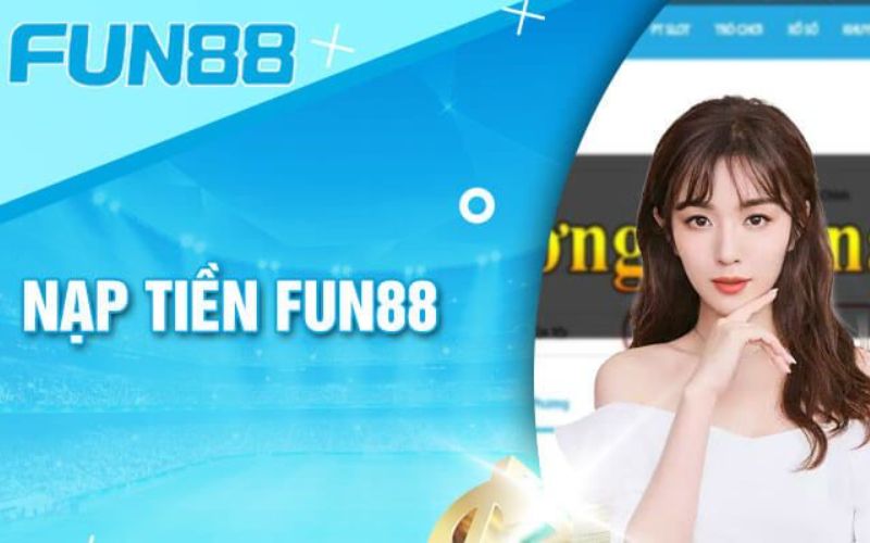 Vấn đề về giai dịch nạp tiền tài khoản Fun88